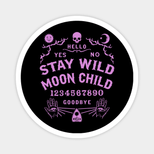 Stay Wild Moon Child Ouija Board Magnet